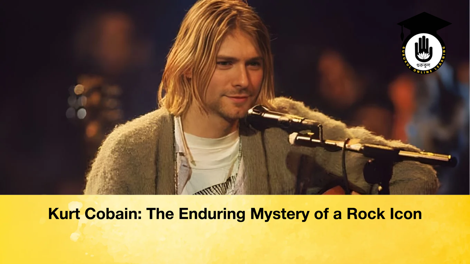 Kurt Cobain The Enduring Mystery of a Rock Icon Kurt Cobain: The Enduring Mystery of a Rock Icon
