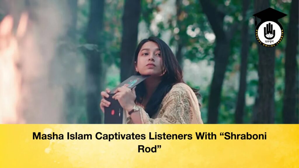 Masha Islam Captivates Listeners With “Shraboni Rod” Masha Islam Captivates Listeners With Shraboni Rod 1 Masha Islam Captivates Listeners With "Shraboni Rod"