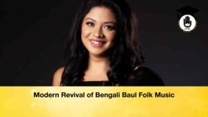 Modern Revival of Bengali Baul Folk Music