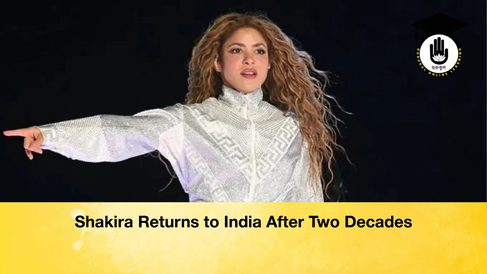 Shakira Returns to India After Two Decades 1 Shakira Returns to India After Two Decades Shakira Returns to India After Two Decades