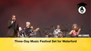 Three Day Music Festival Set for Waterford Three-Day Music Festival Set for Waterford