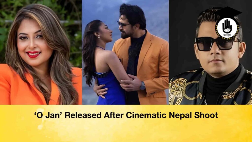 ‘O Jan’ Released After Cinematic Nepal Shoot ‘O Jan’ Released After Cinematic Nepal Shoot