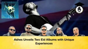 Ashes Unveils Two Eid Albums with Unique Experiences