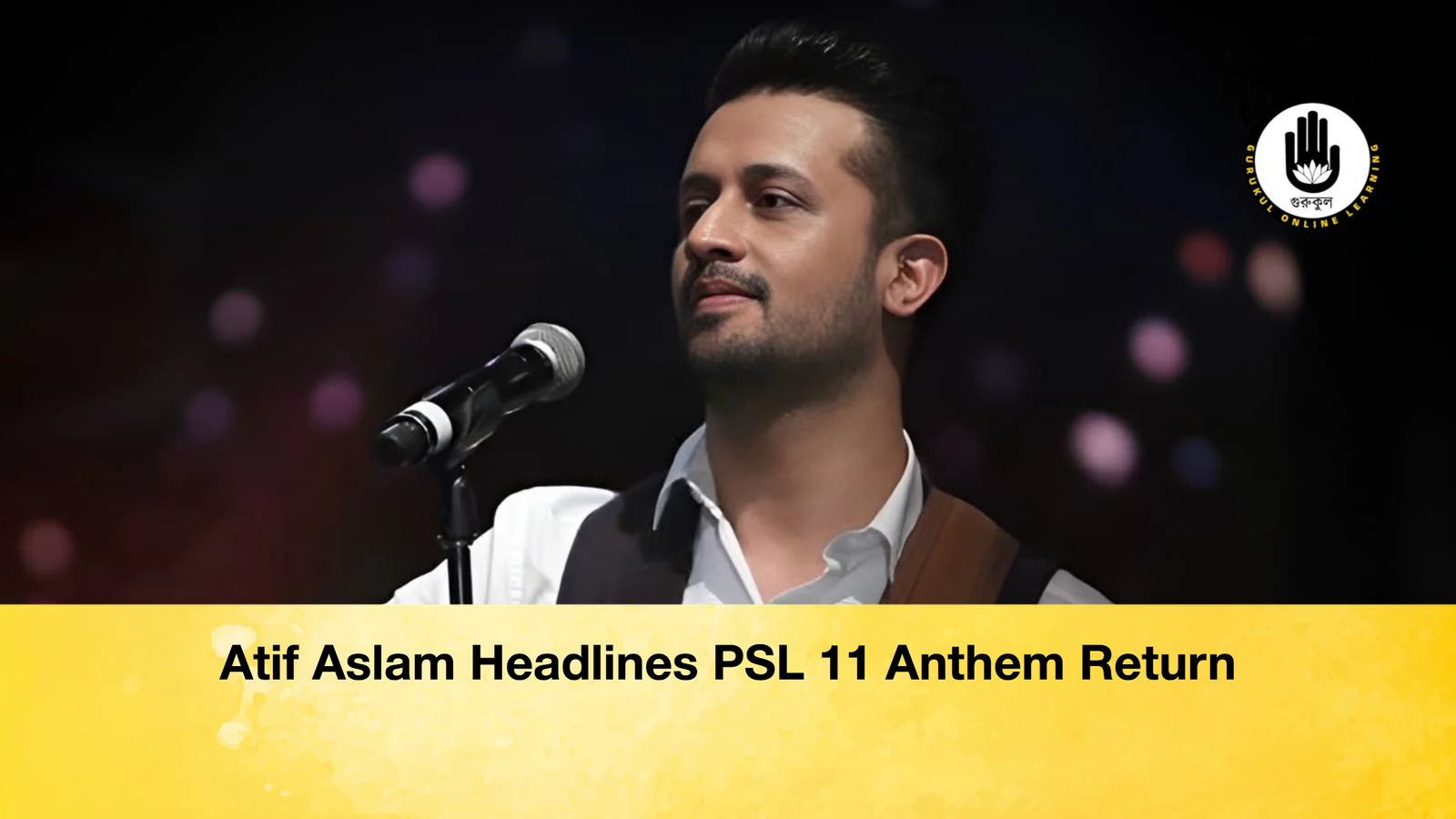 Atif Aslam Headlines PSL 11 Anthem Return Atif Aslam Headlines PSL 11 Anthem Return