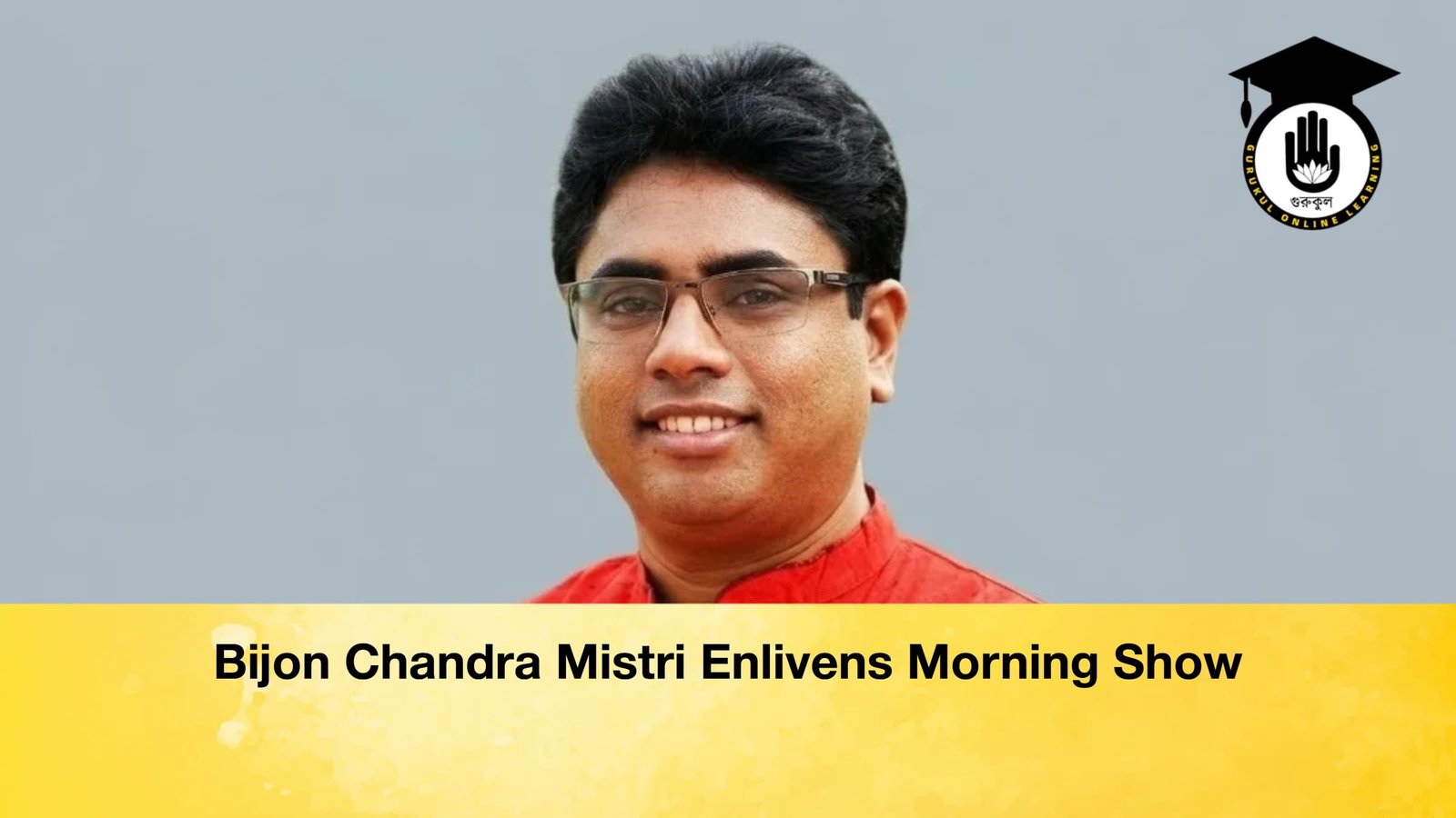 Bijon Chandra Mistri Enlivens Morning Show 1 Bijon Chandra Mistri Enlivens Morning Show