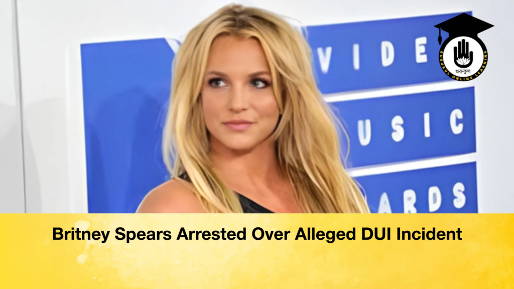 Britney Spears Arrested Over Alleged DUI Incident Britney Spears Arrested Over Alleged DUI Incident