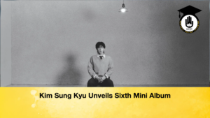 Kim Sung Kyu Unveils Sixth Mini Albu Kim Sung Kyu Unveils Sixth Mini Album