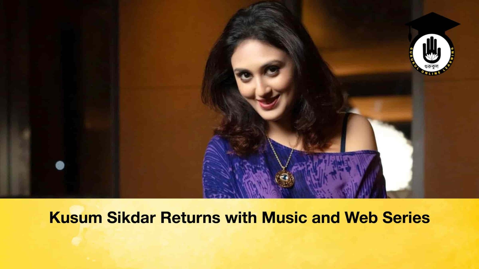 Kusum Sikdar Returns with Music and Web Series