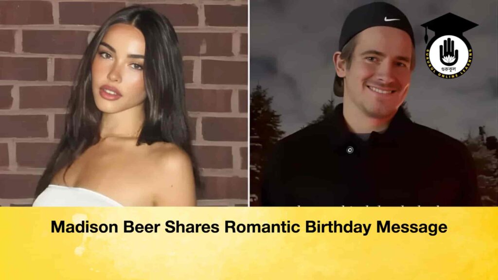 Madison Beer Shares Romantic Birthday Message
