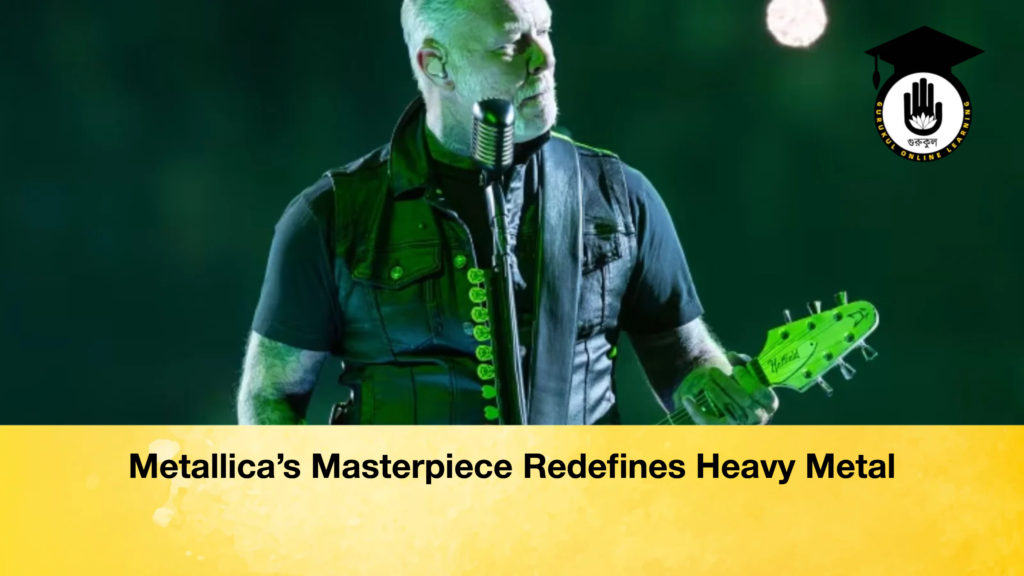 Metallica’s Masterpiece Redefines Heavy Metal Metallicas Masterpiece Redefines Heavy Metal Metallica’s Masterpiece Redefines Heavy Metal