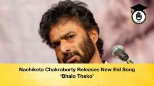 Nachiketa Chakraborty Releases New Eid Song ‘Bhalo Theko’