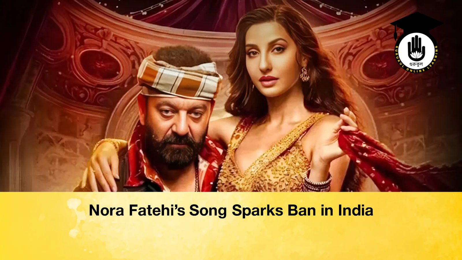 Nora Fatehis Song Sparks Ban in India Nora Fatehi’s Song Sparks Ban in India