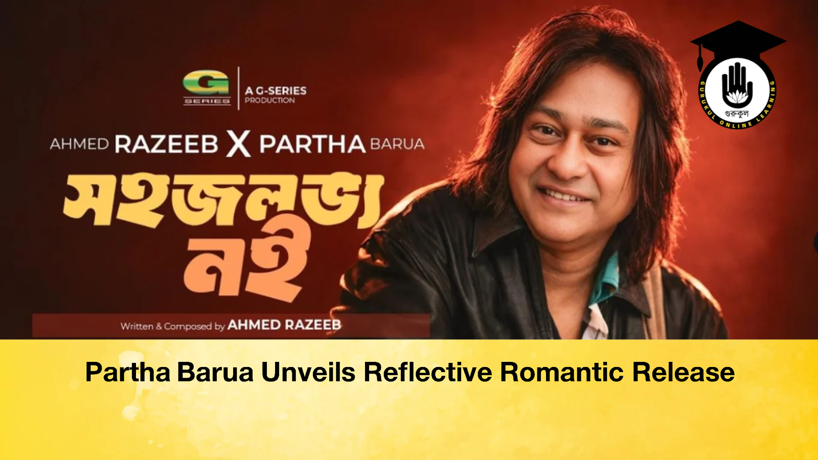 Partha Barua Unveils Reflective Romantic Release Partha Barua Unveils Reflective Romantic Release