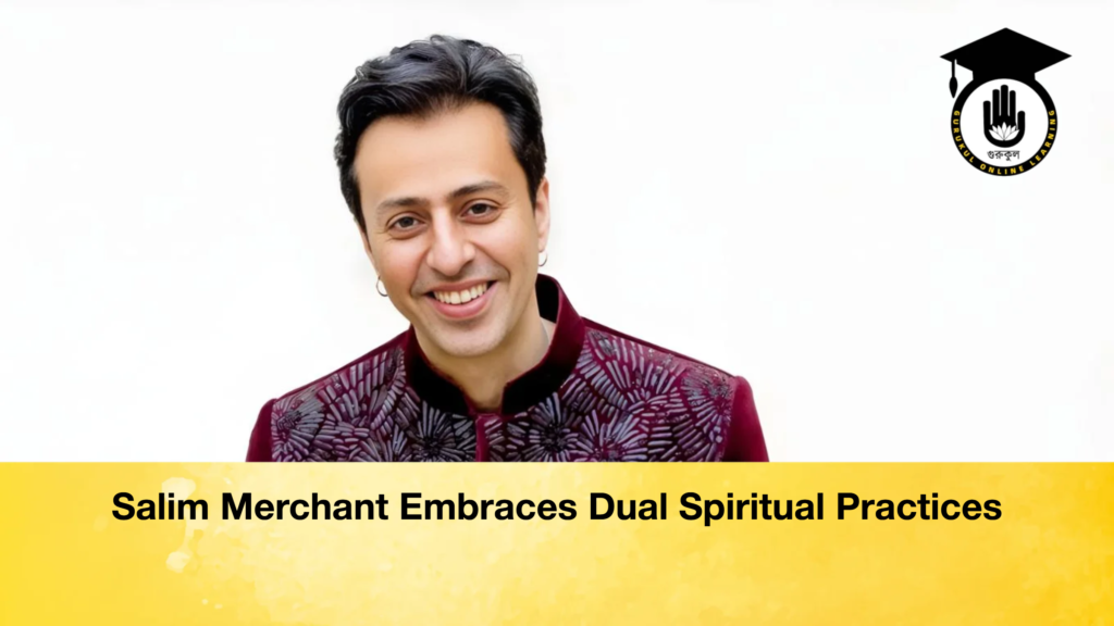 Salim Merchant Embraces Dual Spiritual Practices Salim Merchant Embraces Dual Spiritual Practices Salim Merchant Embraces Dual Spiritual Practices