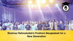 Shahnaz Rahmatullah’s Prothom Bangladesh for a New Generation