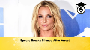 Spears Breaks Silence After Arrest Spears Breaks Silence After Arrest