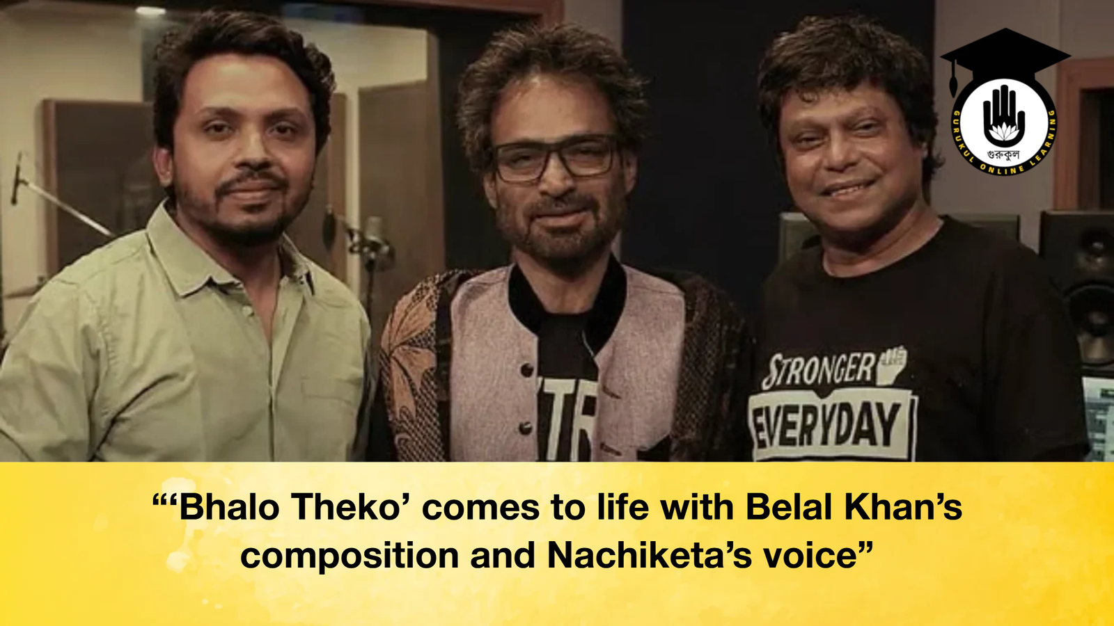 ‘Bhalo Theko comes to life with Belal Khans composition and Nachiketas voice “‘Bhalo Theko’ comes to life with Belal Khan’s composition and Nachiketa’s voice”