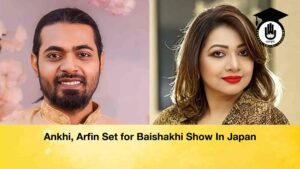 Ankhi, Arfin Set for Baishakhi Show In Japan