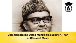 Commemorating Ustad Munshi Raisuddin A Titan of Classical Music Commemorating Ustad Munshi Raisuddin: A Titan of Classical Music