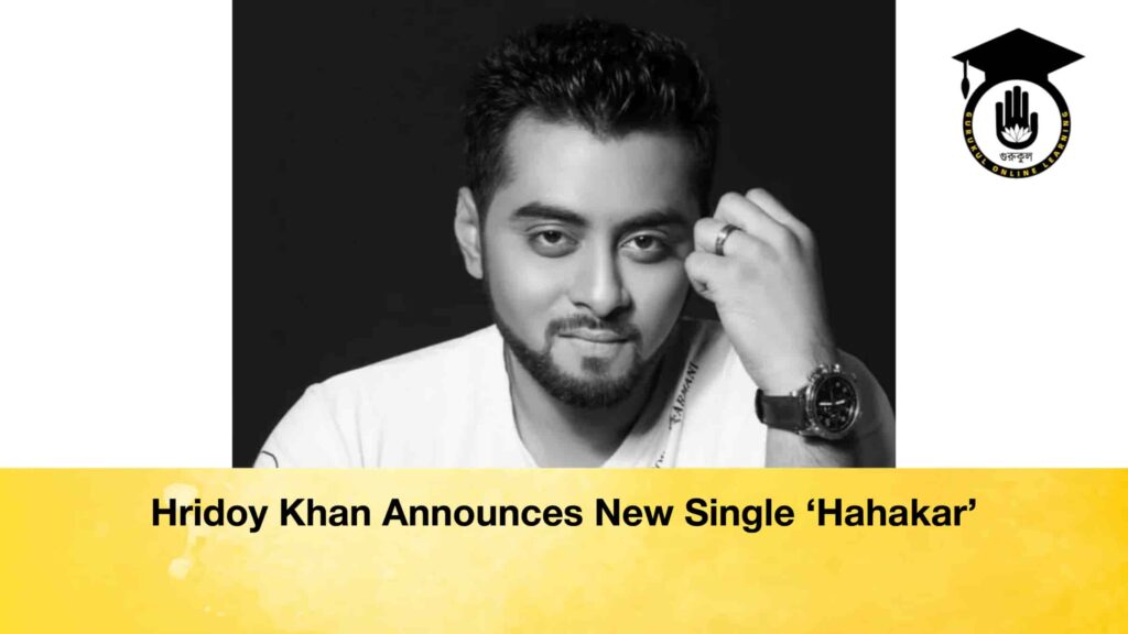 Hridoy Khan Announces New Single ‘Hahakar’ Hridoy Khan Announces New Single ‘Hahakar’
