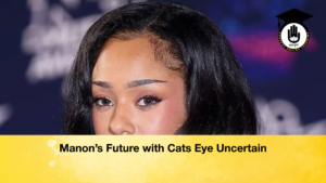 Manons Future with Cats Eye Uncertain Manon’s Future with Cats Eye Uncertain