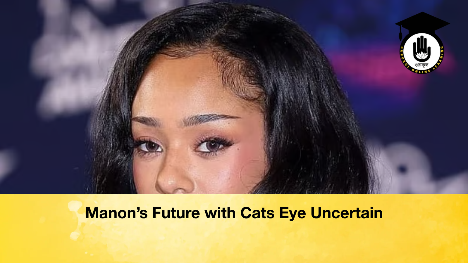 Manons Future with Cats Eye Uncertain Manon’s Future with Cats Eye Uncertain
