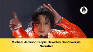 Michael Jackson Biopic Rewrites Controversial Narrative Michael Jackson Biopic Rewrites Controversial Narrative