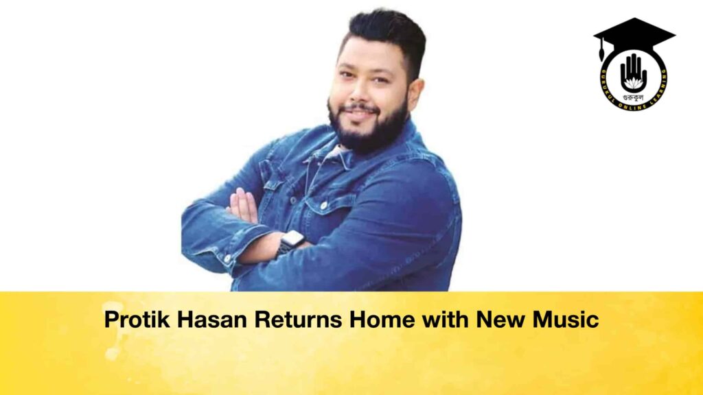 Protik Hasan Returns Home with New Music Protik Hasan Returns Home with New Music