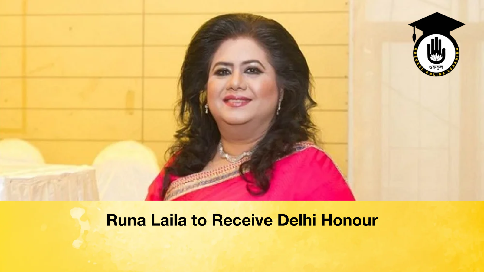 Runa Laila to Receive Delhi Honour 2 Runa Laila to Receive Delhi Honour