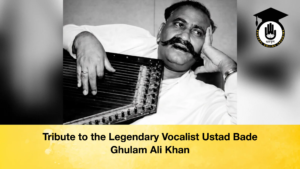 Tribute to the Legendary Vocalist Ustad Bade Ghulam Ali Khan Tribute to the Legendary Vocalist Ustad Bade Ghulam Ali Khan
