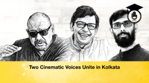 Two Cinematic Voices Unite in Kolkata Two Cinematic Voices Unite in Kolkata