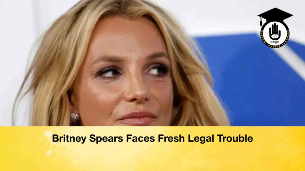 Britney Spears Faces Fresh Legal Trouble Britney Spears Faces Fresh Legal Trouble