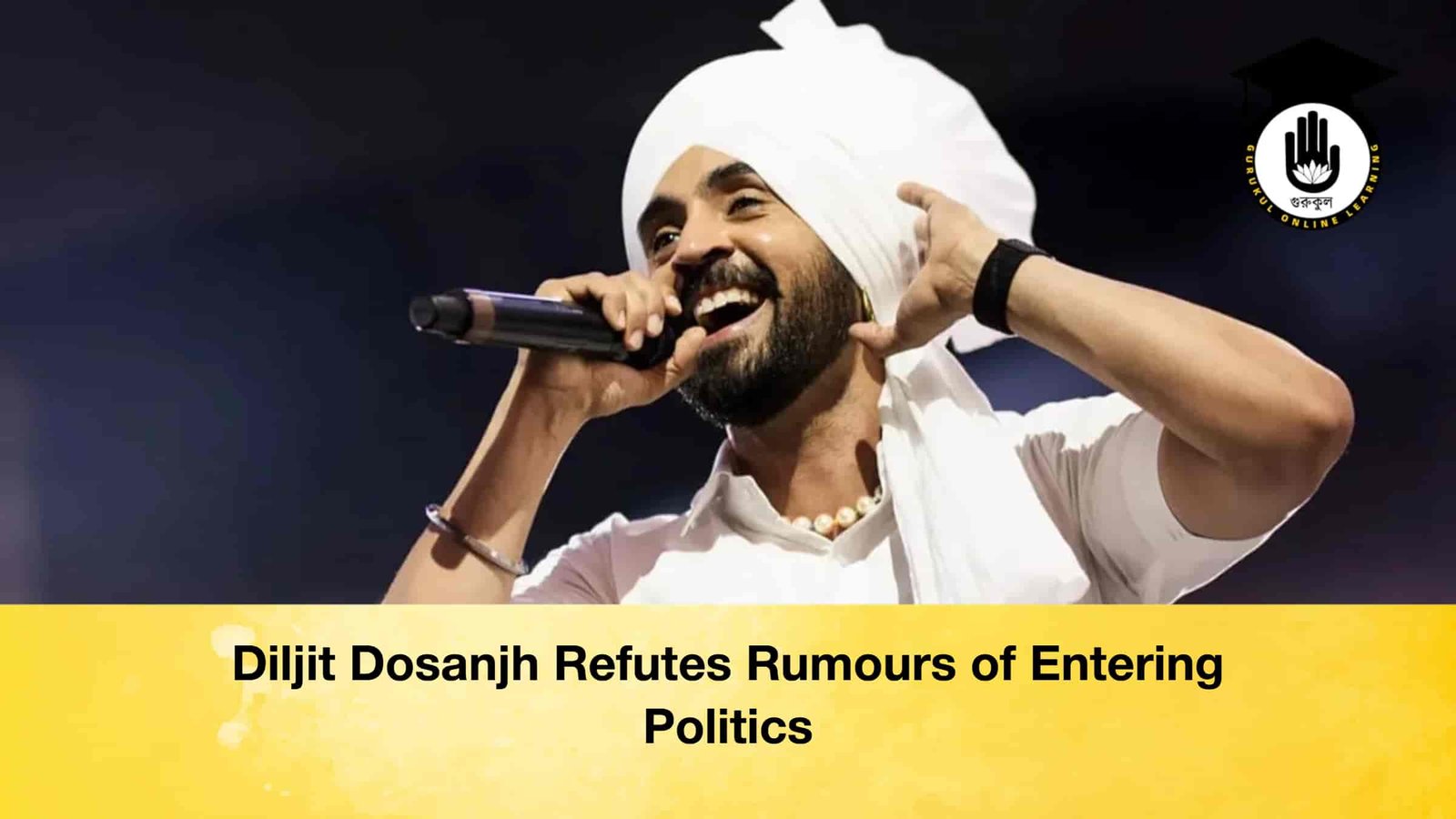 Diljit Dosanjh Refutes Rumours of Entering Politics