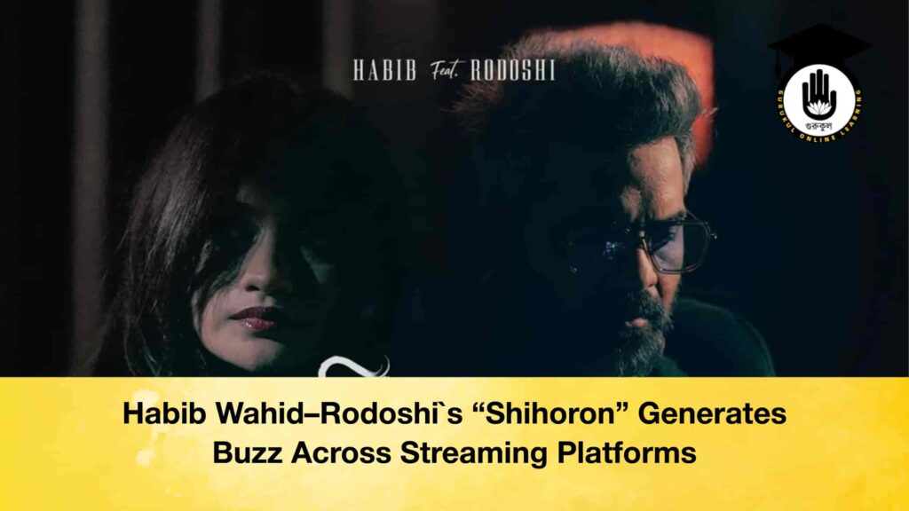 Habib Wahid–Rodoshi`s “Shihoron” Generates Buzz Across Streaming Platforms Habib Wahid–Rodoshi`s “Shihoron” Generates Buzz Across Streaming Platforms