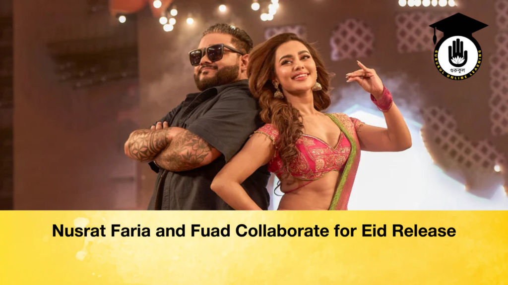 Nusrat Faria and Fuad Collaborate for Eid Release Nusrat Faria and Fuad Collaborate for Eid Release
