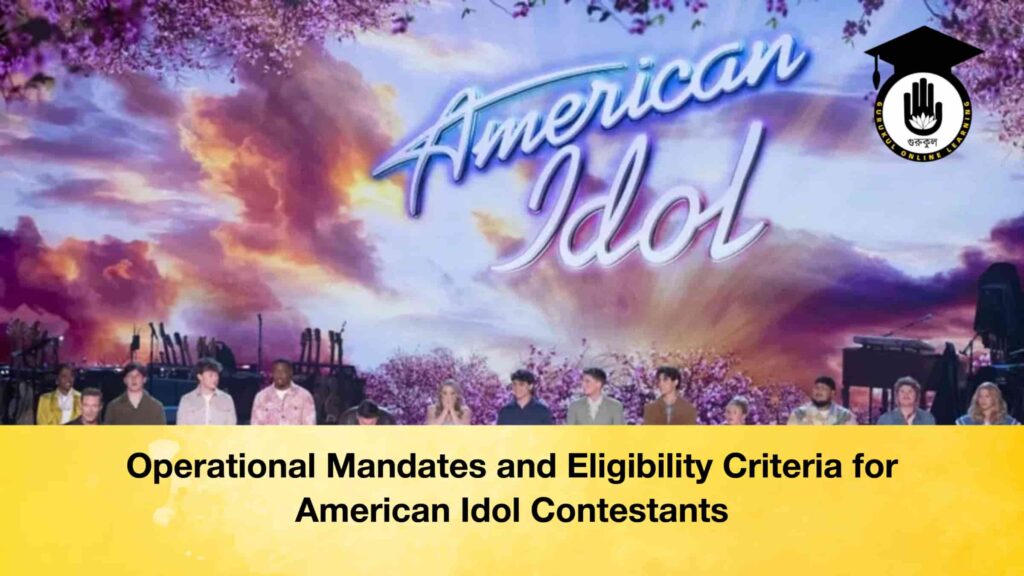Operational Mandates and Eligibility Criteria for American Idol Contestants Operational Mandates and Eligibility Criteria for American Idol Contestants