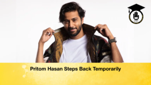 Pritom Hasan Steps Back Temporarily 2 Pritom Hasan Steps Back Temporarily