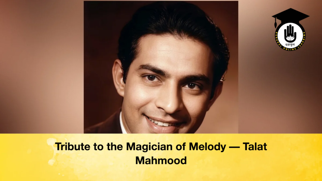 Tribute to the Magician of Melody — Talat Mahmood Tribute to the Magician of Melody — Talat Mahmood