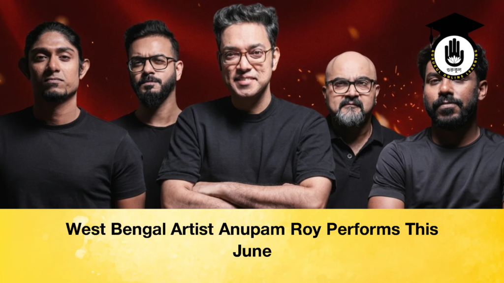 West Bengal Artist Anupam Roy Performs This June West Bengal Artist Anupam Roy Performs This June 1 West Bengal Artist Anupam Roy Performs This June