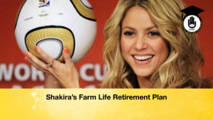Shakiras Farm Life Retirement Plan Shakira’s Farm Life Retirement Plan