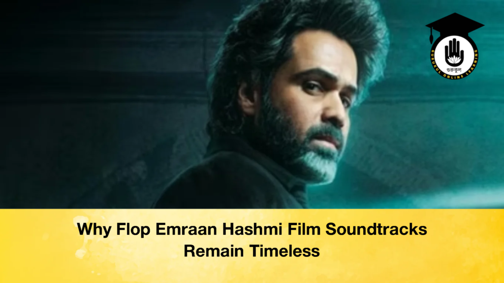 Why Flop Emraan Hashmi Film Soundtracks Remain Timeless 1 Why Flop Emraan Hashmi Film Soundtracks Remain Timeless
