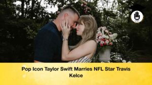 Pop Icon Taylor Swift Marries NFL Star Travis Kelce