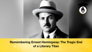 Remembering Ernest Hemingway The Tragic End of a Literary Titan 2 Remembering Ernest Hemingway: The Tragic End of a Literary Titan