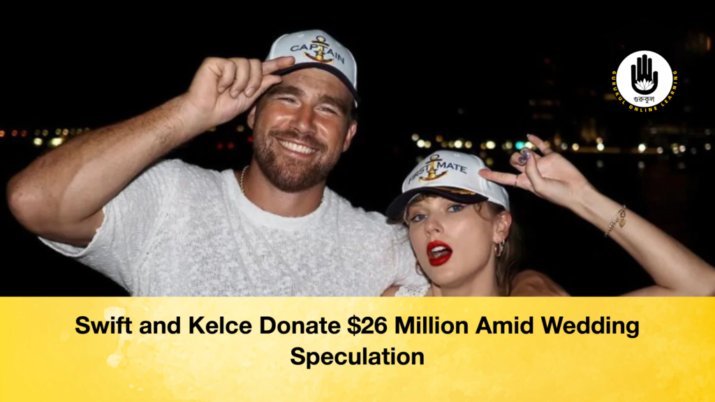 Swift and Kelce Donate 26 Million Amid Wedding Speculation 2 Swift and Kelce Donate $26 Million Amid Wedding Speculation