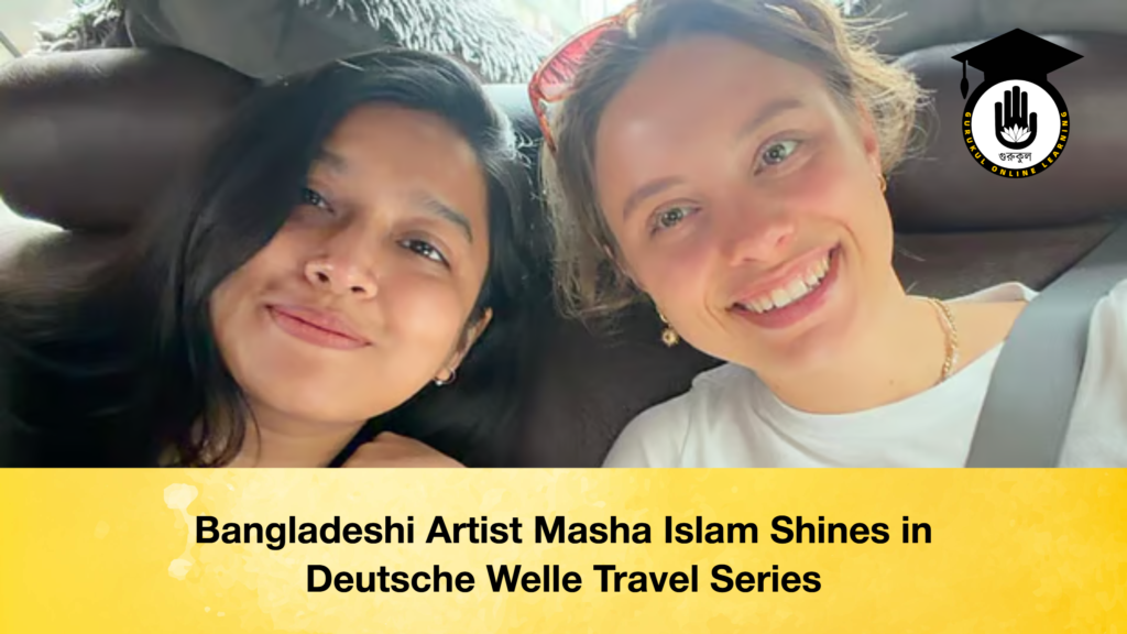 Bangladeshi Artist Masha Islam Shines in Deutsche Welle Travel Series Bangladeshi Artist Masha Islam Shines in Deutsche Welle Travel Series 2 Bangladeshi Artist Masha Islam Shines in Deutsche Welle Travel Series