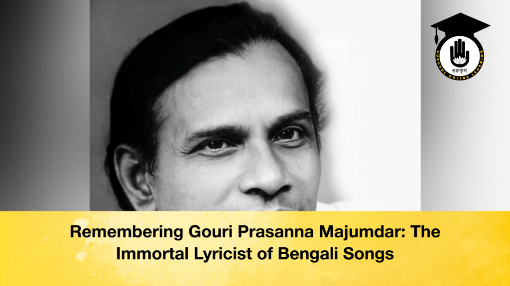 Remembering Gouri Prasanna Majumdar The Immortal Lyricist of Bengali Songs