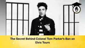 The Secret Behind Colonel Tom Parker’s Ban on Elvis Tours The Secret Behind Colonel Tom Parkers Ban on Elvis Tours 3 The Secret Behind Colonel Tom Parker's Ban on Elvis Tours