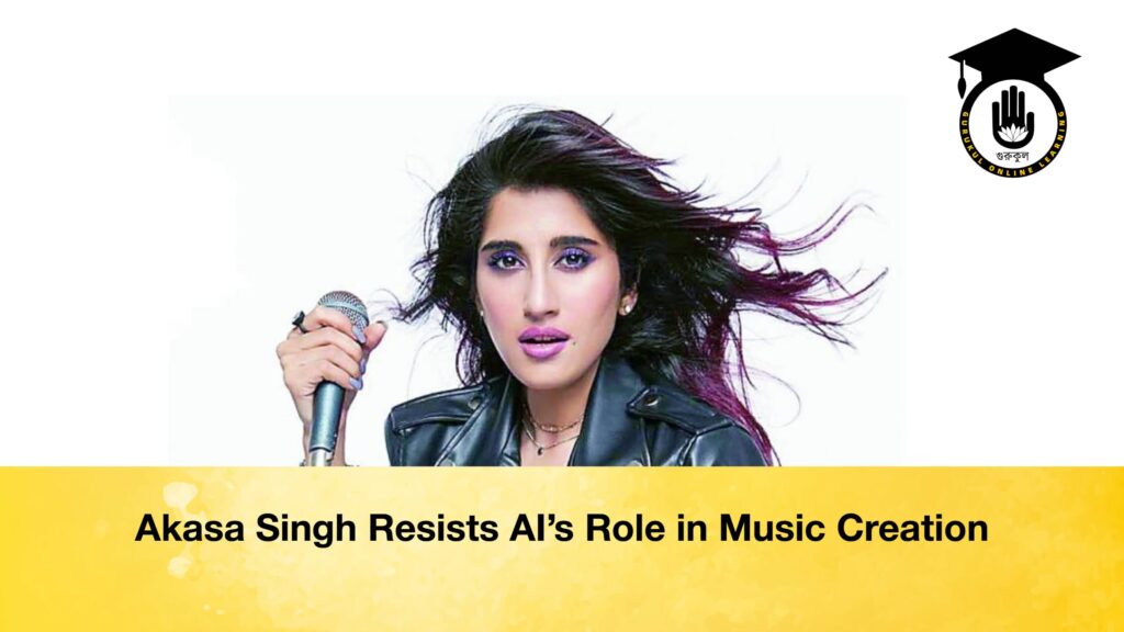 Akasa Singh Resists AI’s Role in Music Creation