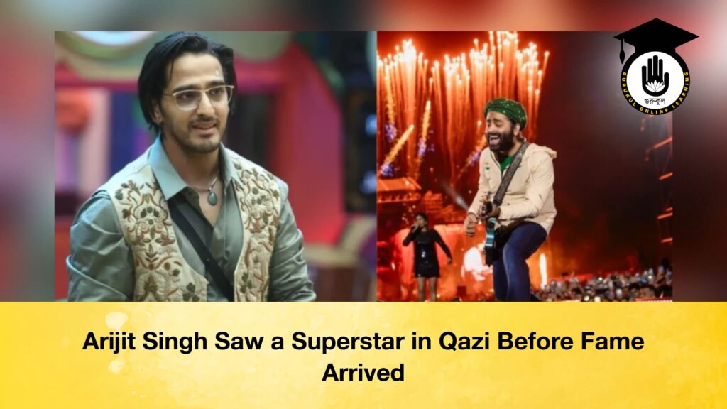 Arijit Singh Saw a Superstar in Qazi Before Fame Arrived