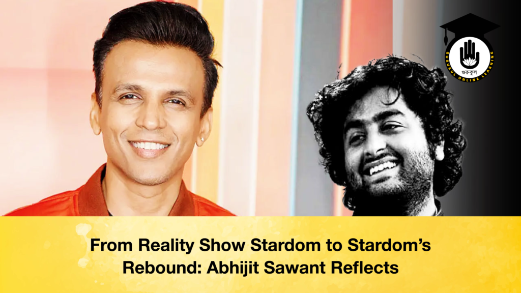From Reality Show Stardom to Stardom’s Rebound: Abhijit Sawant Reflects From Reality Show Stardom to Stardom’s Rebound Abhijit Sawant Reflects
